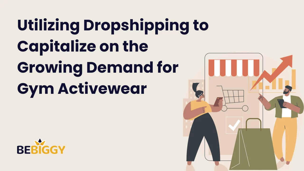 Utilizing drop shipping to capitalize on the growing demand for gym activewear