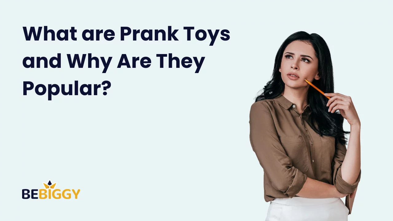 What are Prank Toys and Why Are They Popular?