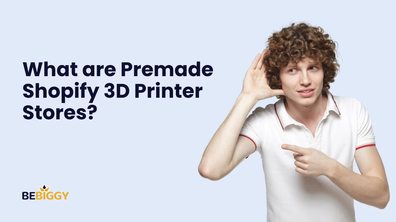What are Premade Shopify 3D Printer Stores?