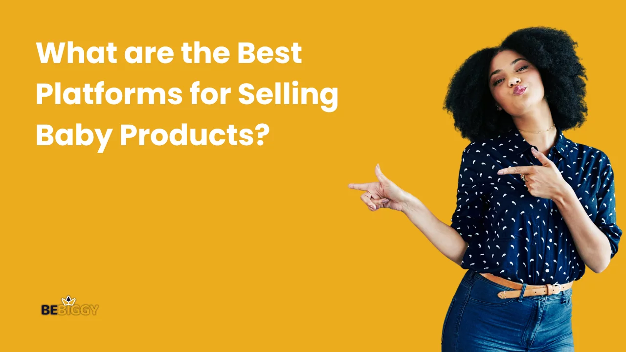 What are the Best Platforms for Selling Baby Products?