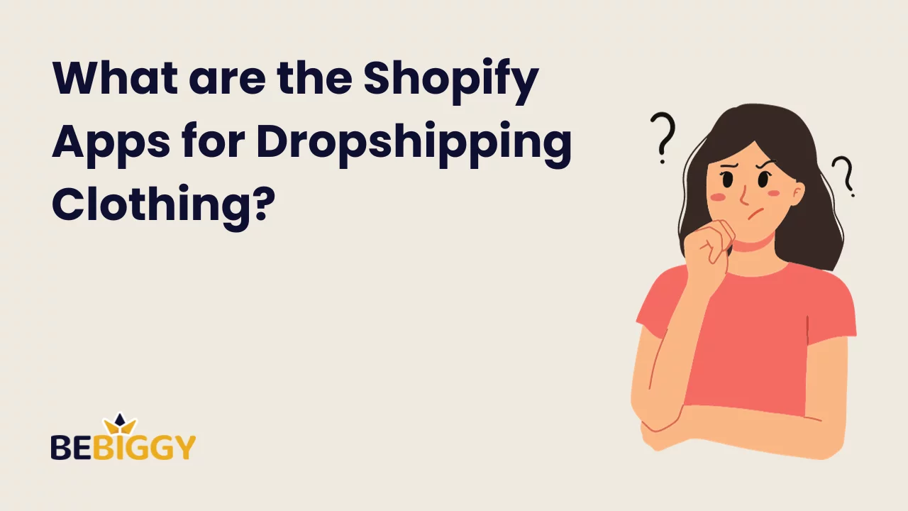 What are the Shopify Apps for Dropshipping Clothing?