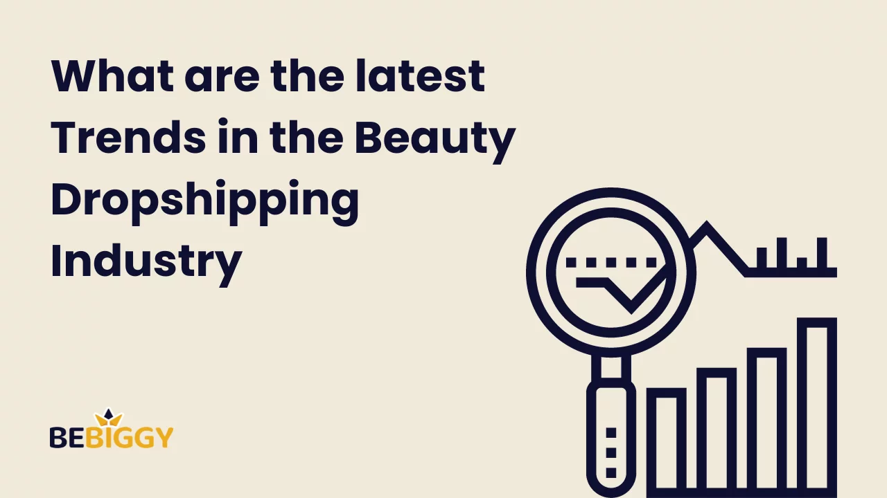 What are the latest trends in the beauty dropshipping industry?