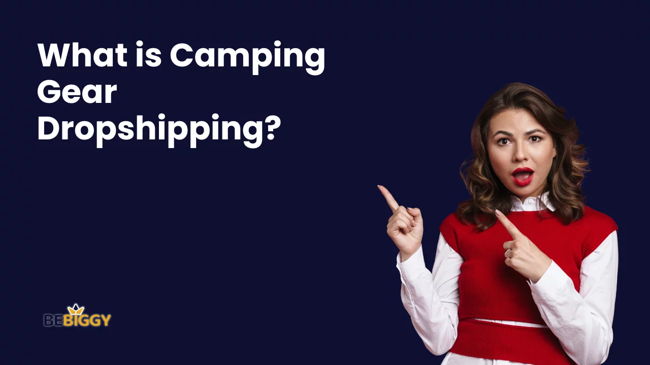 What is Camping Gear dropshipping?