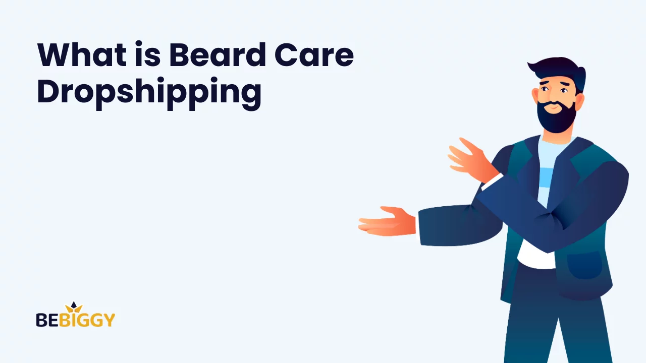 What is beard care dropshipping?
