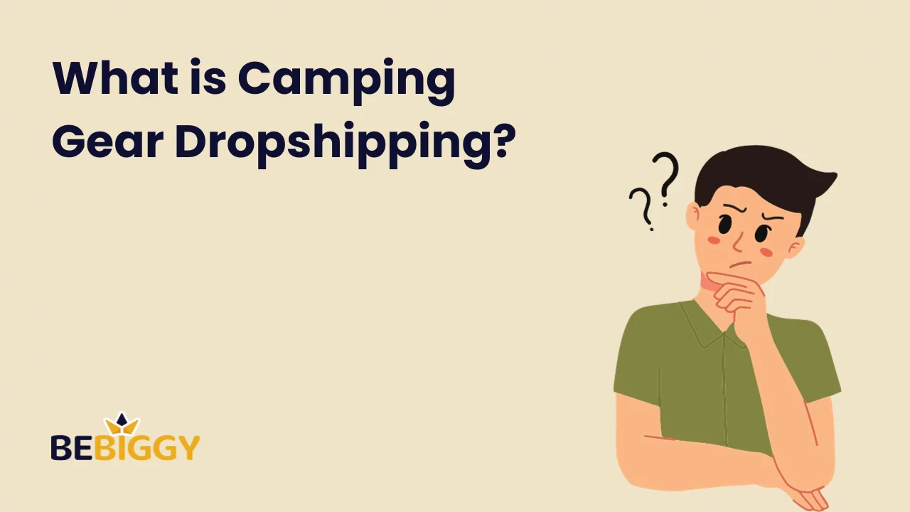 What is camping gear dropshipping?