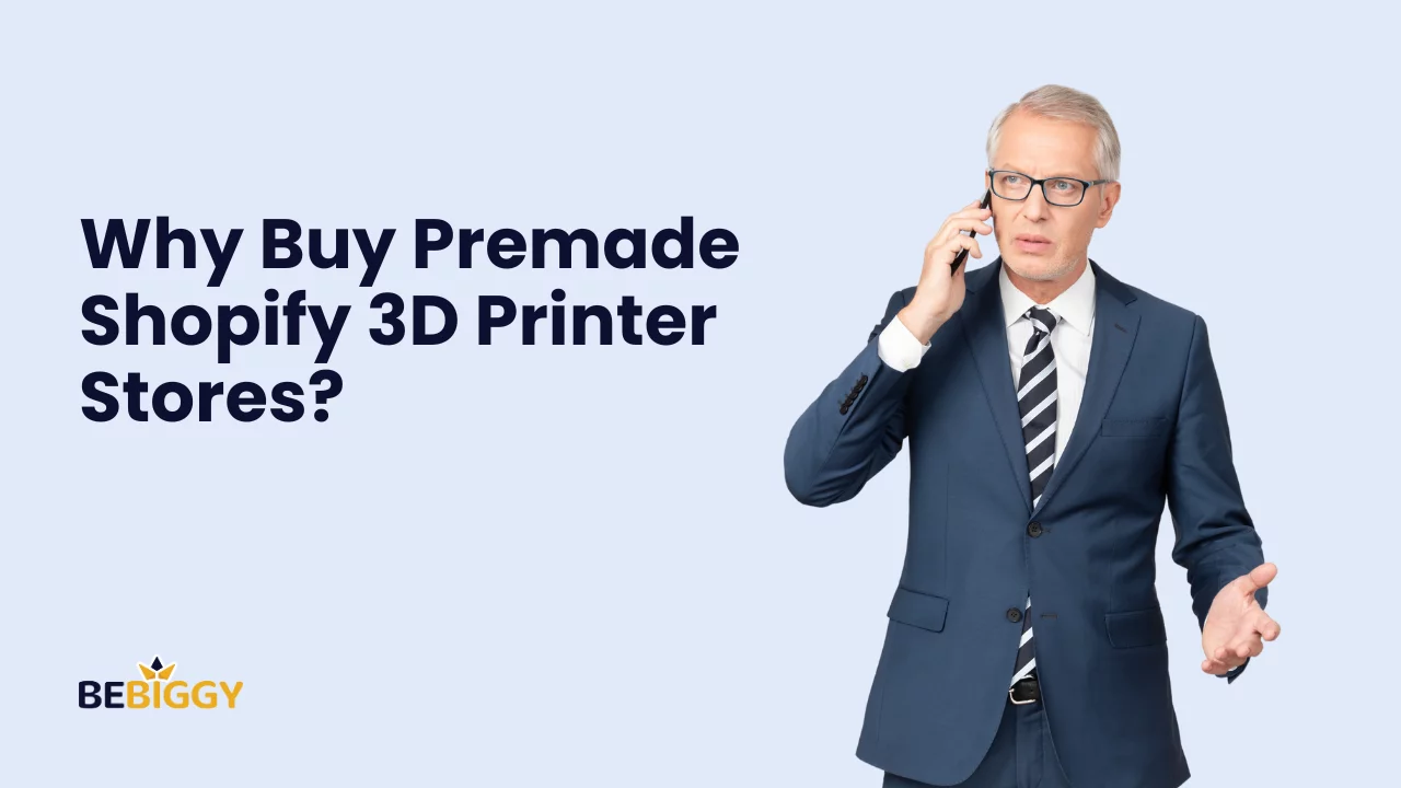 Why Buy Premade Shopify 3D Printer Stores?