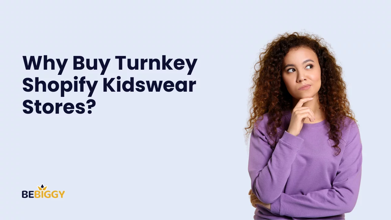 Why Buy Turnkey Shopify Kidswear Stores?