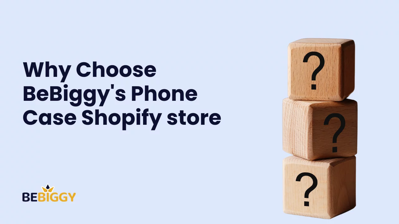 Why Choose BeBiggy's Phone Case Shopify store?