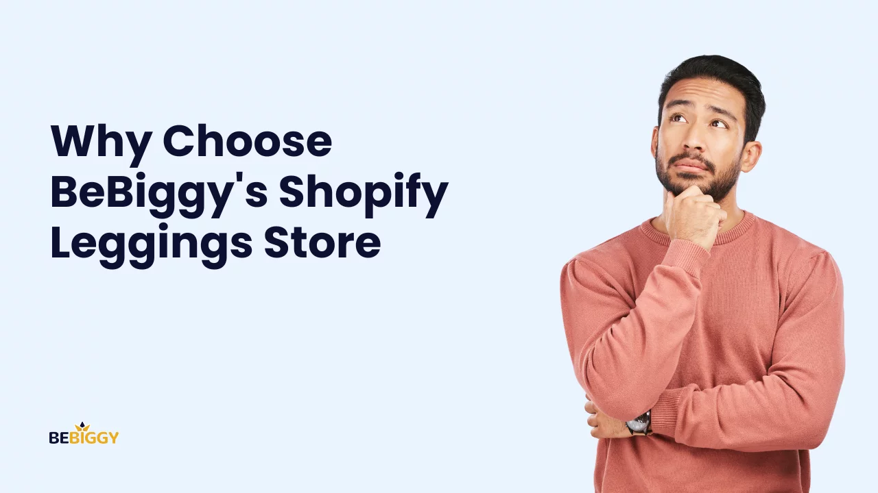 Why choose Bebiggy's Shopify Leggings Store?