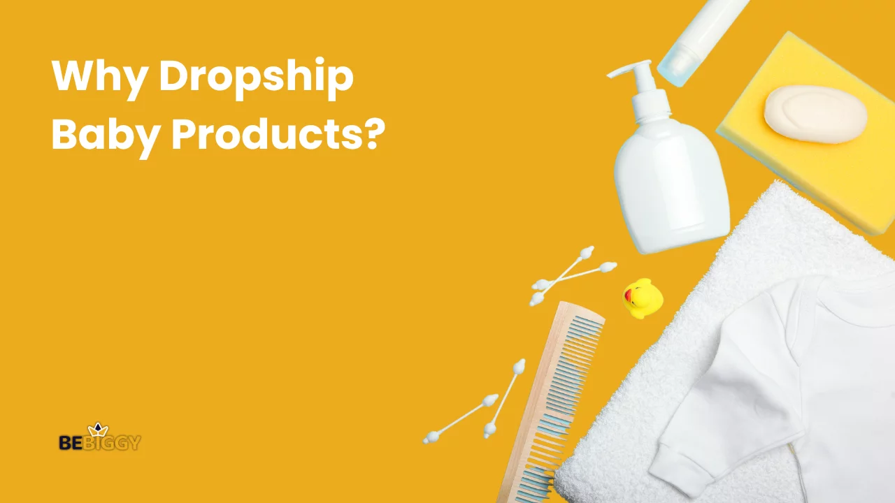 Why Dropship Baby Products?