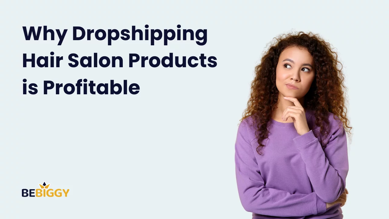 Why Dropshipping Hair Salon Products is Profitable?
