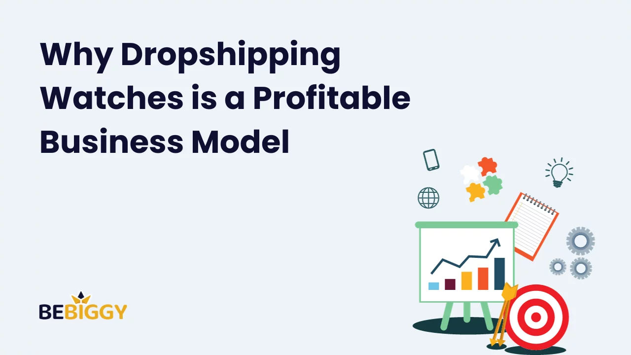 Why Dropshipping Watches is a Profitable Business?