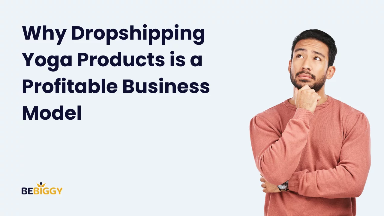 Why Dropshipping Yoga Products is a Profitable Business Model?