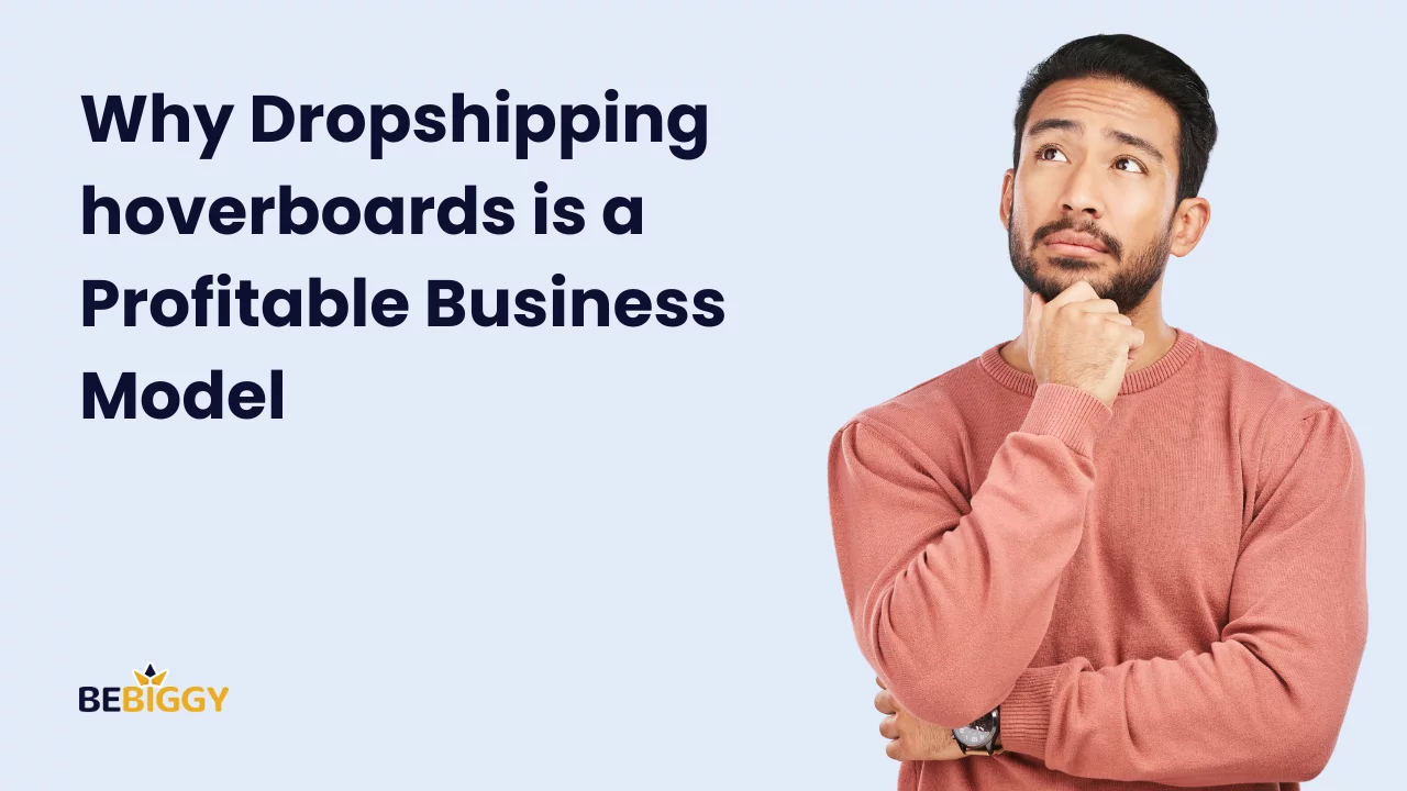 Why Dropshipping hoverboards is a Profitable Business Model?