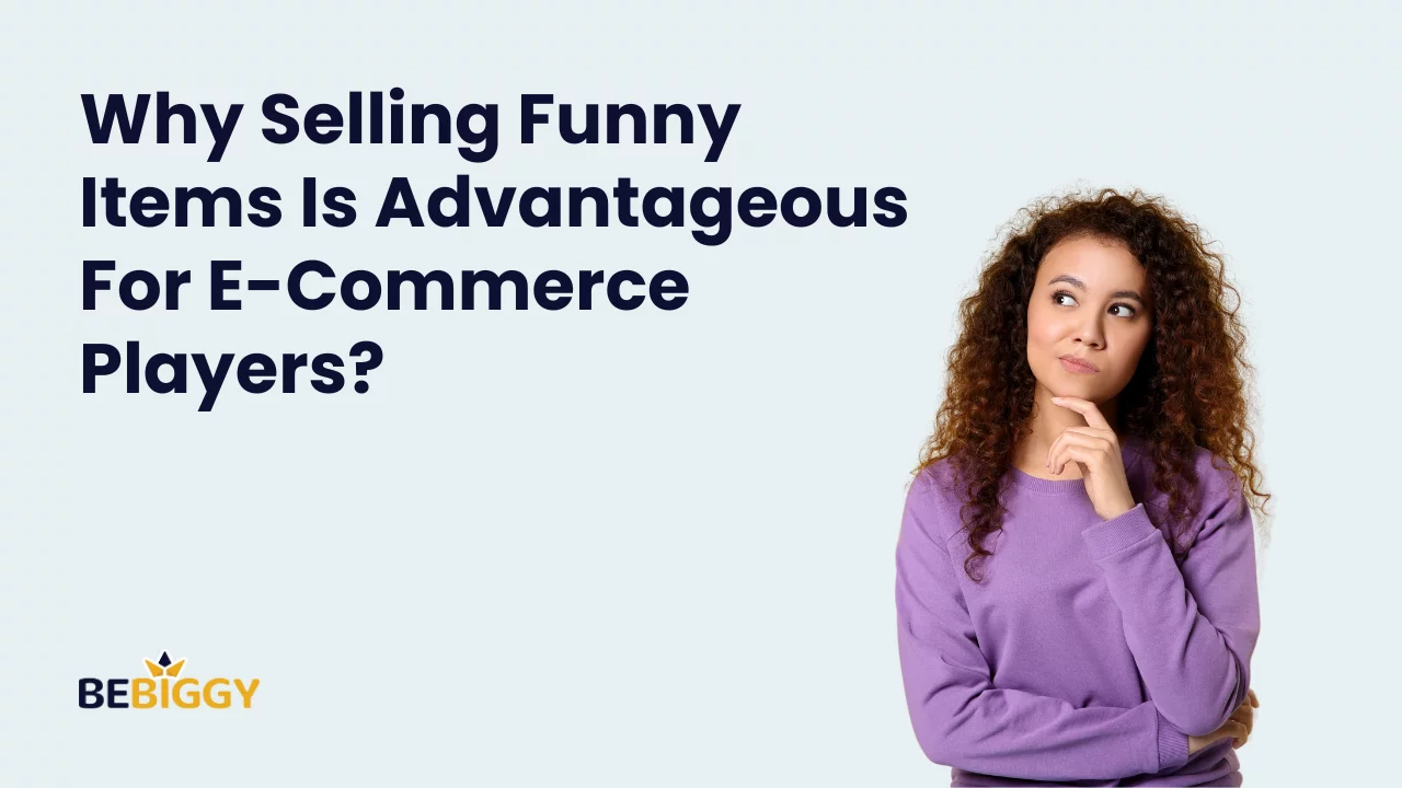 Why Selling Funny Items Is Advantageous For E-Commerce Players?