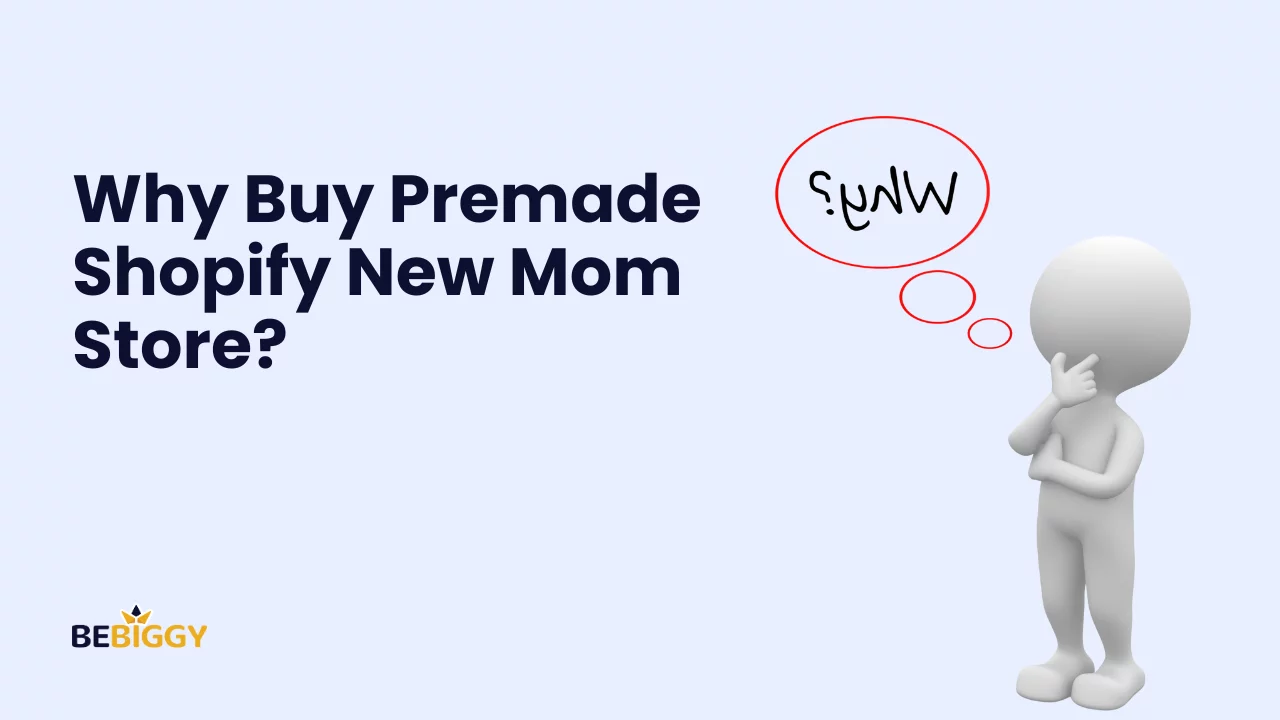 Why buy Premade Shopify New Mom Store?