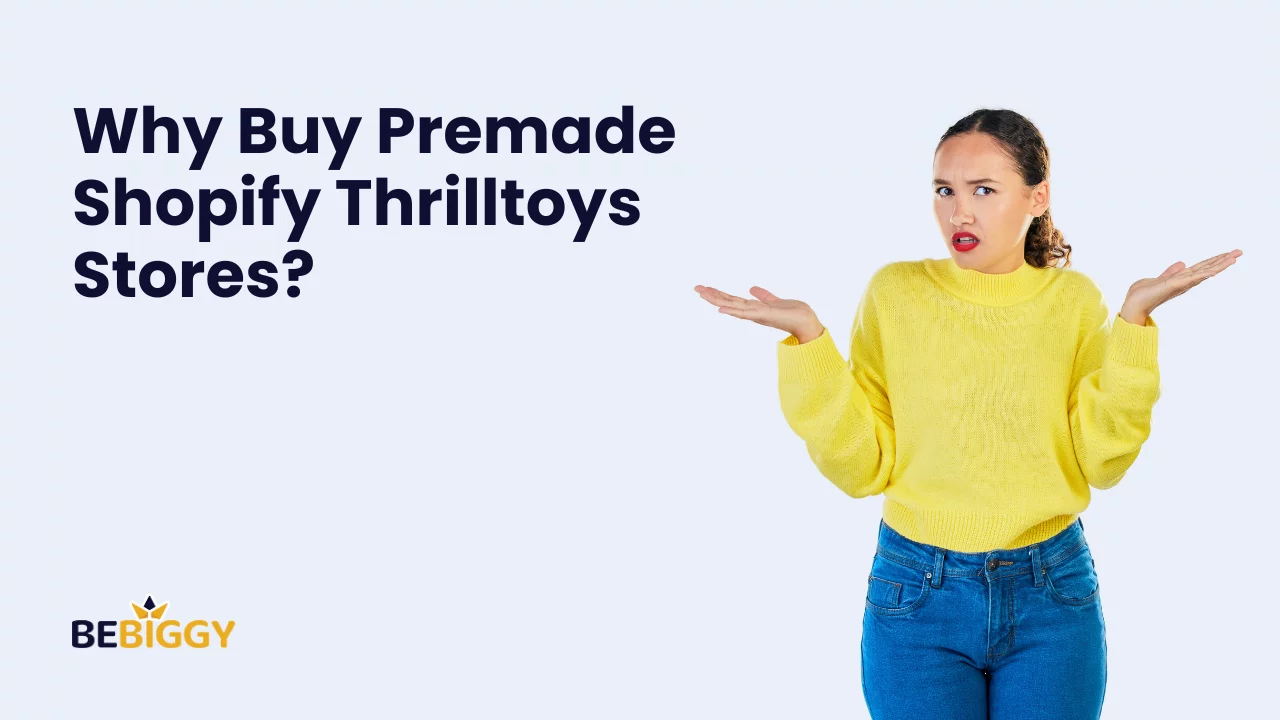 Why buy Premade Shopify Thrilltoys Stores?