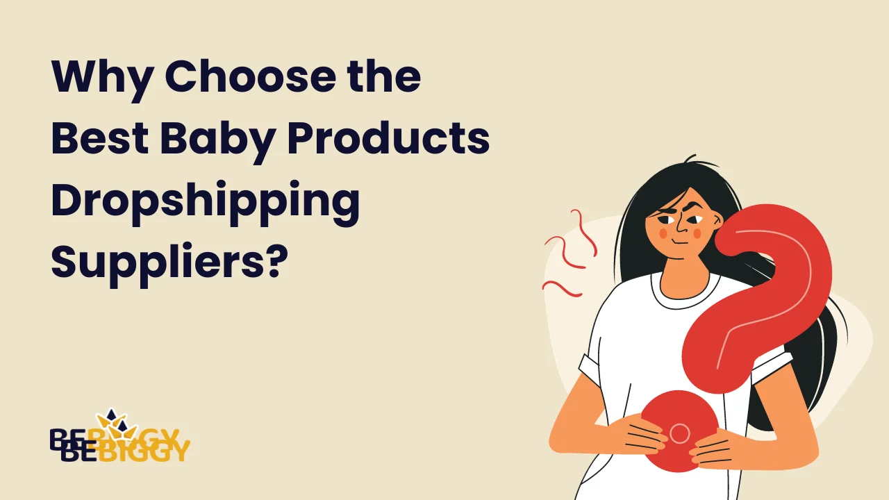 Why choose the best baby products dropshipping suppliers?
