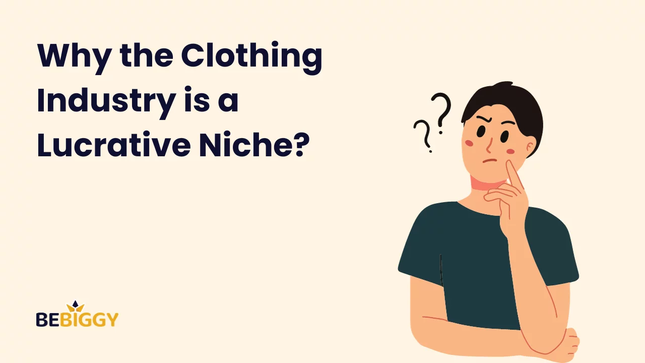 Why the Clothing Industry is a Lucrative Niche?
