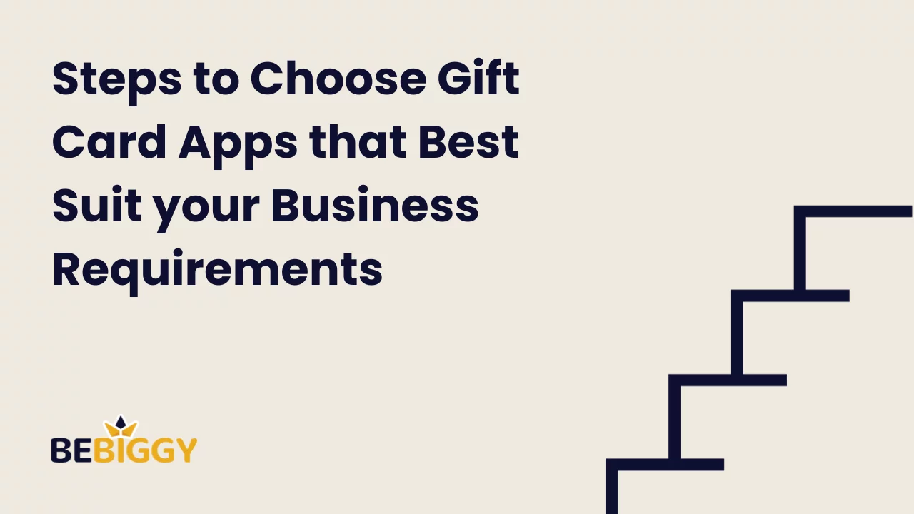 Steps to Choose Gift Card Apps that best suit your Business Requirements