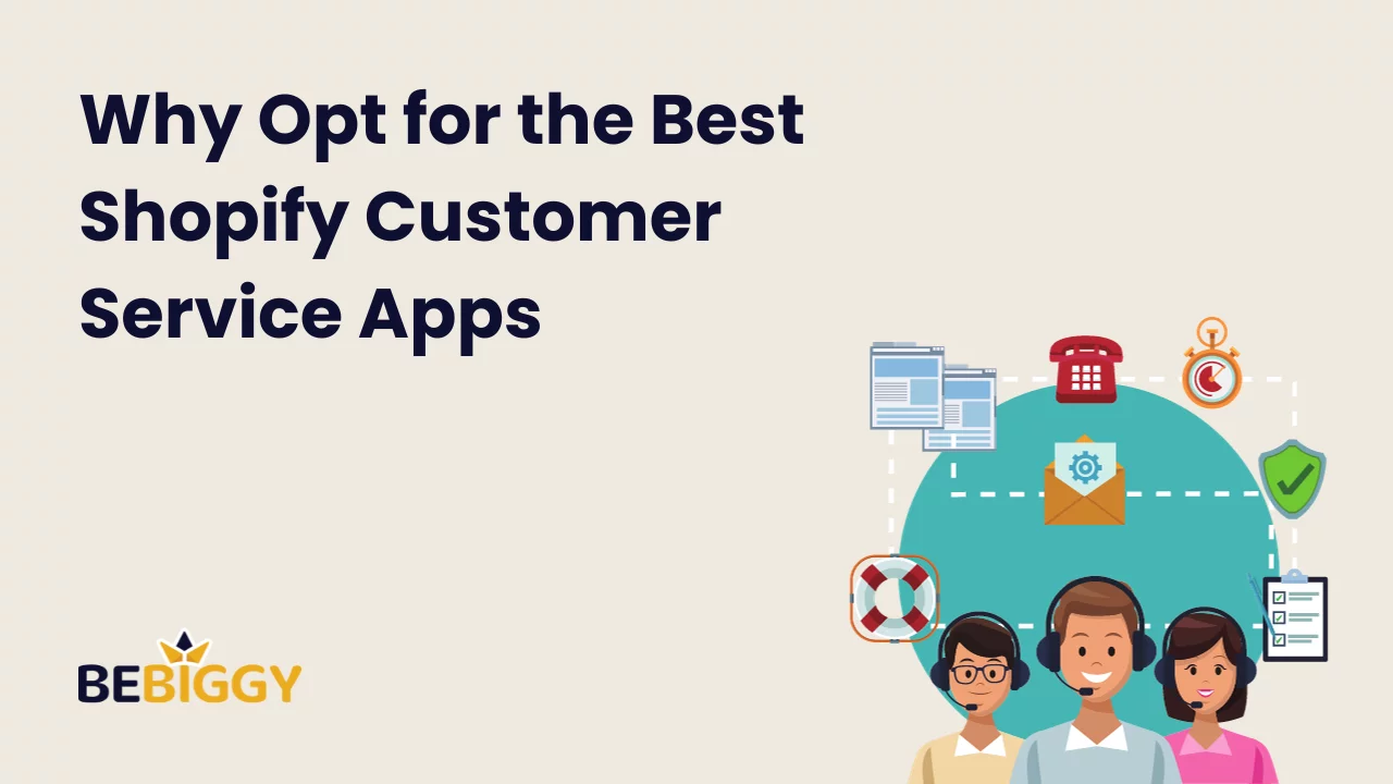 Why Opt for the Best Shopify Customer Service Apps?